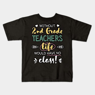 Without 2nd Grade Teachers Gift Idea - Funny Quote - No Class Kids T-Shirt